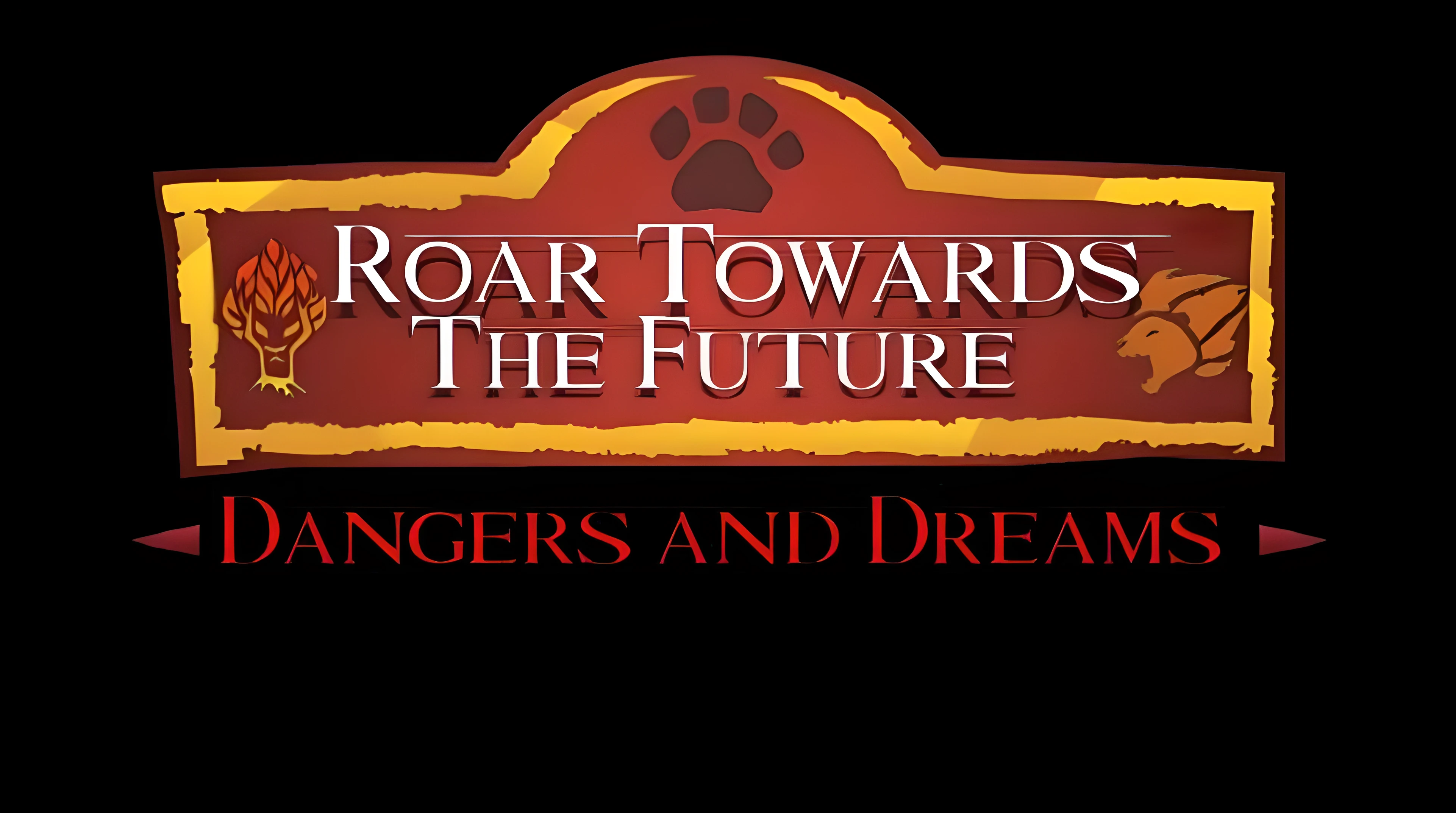 Roar Towards the Future - Dangers and Dreams