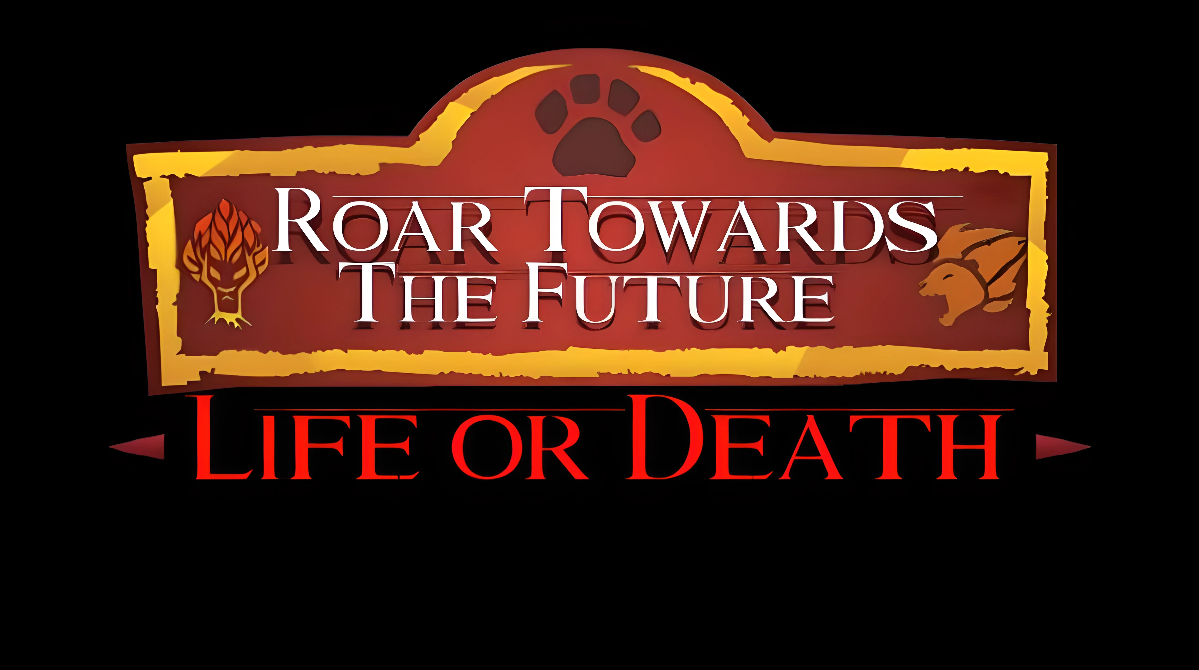 Roar Towards the Future - Life or Death