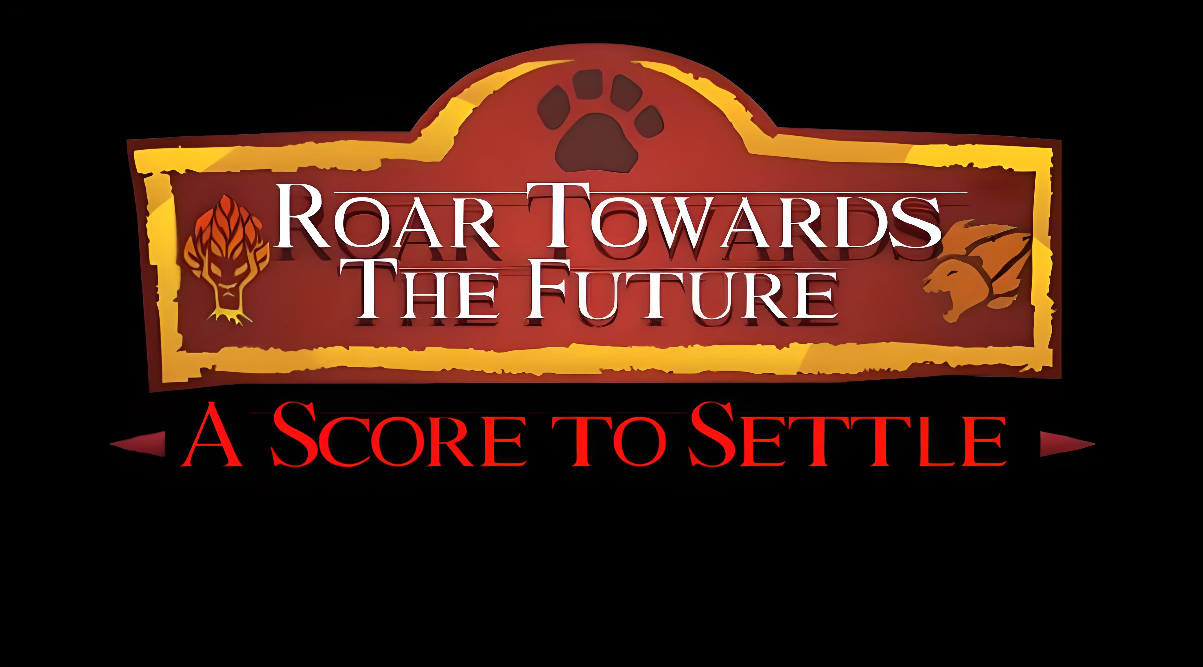 Roar Towards the Future - A Score to Settle