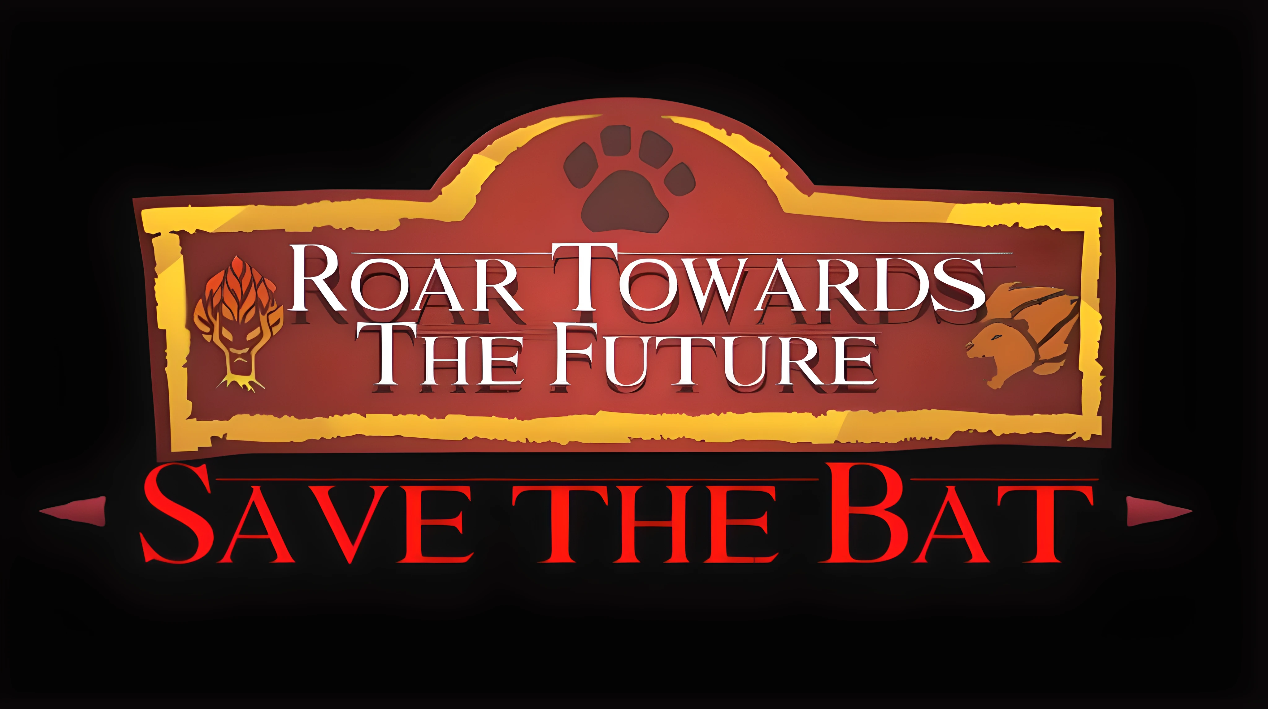 Roar Towards the Future - Save the Bat